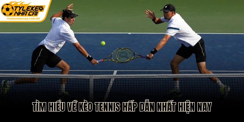 Tìm hiểu về kèo tennis hấp dẫn nhất hiện nay