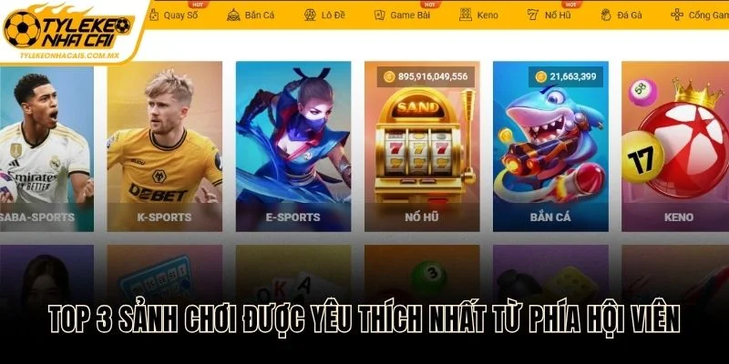 Top 3 sảnh chơi được yêu thích nhất từ phía hội viên